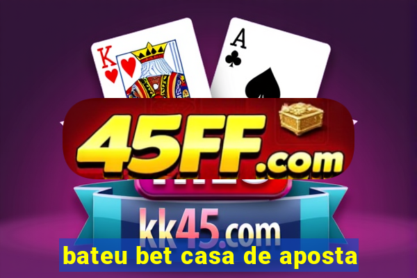 bateu bet casa de aposta